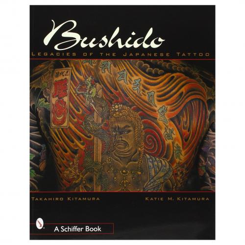 Bushido: Legacies of the Japanese Tattoo Kitamura, Takahiro