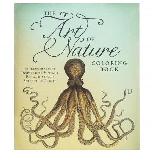 The Art of Nature Coloring Book: 60 Illustrations Inspired by Vintage Botanical and Scientific Prints